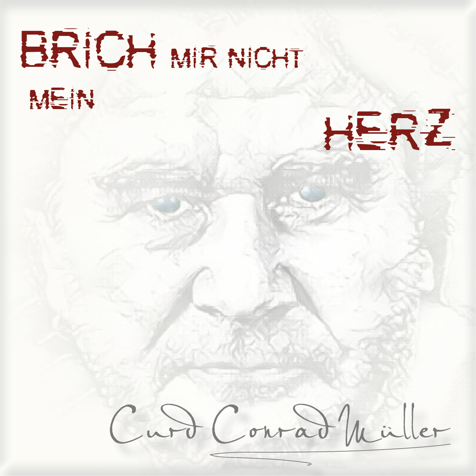 Curd Conrad Mller - brich mir nicht mein Herz Cover.jpg